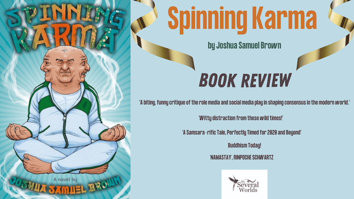 Spinning Karma: A Buddhist Comedy Novel by Joshua Samuel Brown