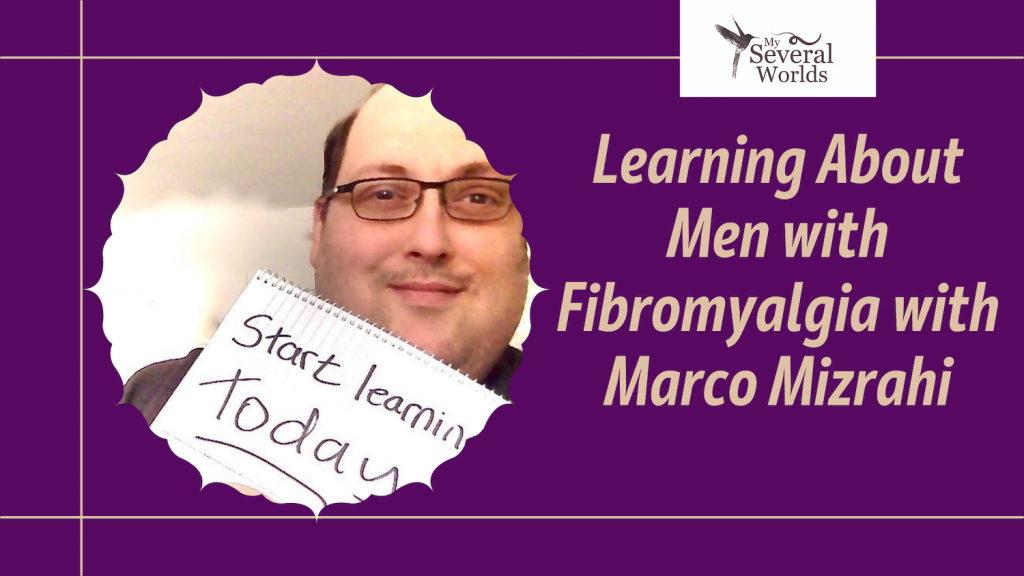 Learning about men with fibromyalgia with Marco Mizrahi. 

A man with glasses with a sign that says 'Start Learning Today'